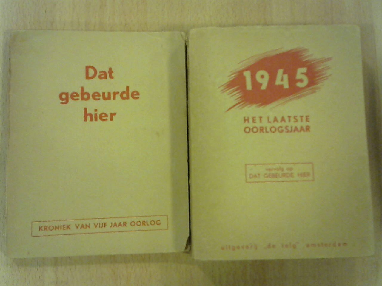 onbekend - Dat gebeurde hier/ Het laatste oorlogsjaar (vervolg op Dat gebeurde hier )