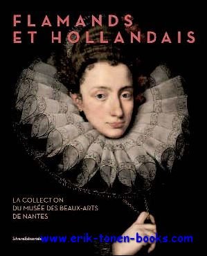 Collectief - Flamands et Hollandais  La collection du Musee des Beaux-Arts de Nantes  Expo: 30/5/2015 - 30/08/2015, Musee des beaux-arts, Nantes