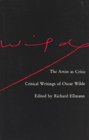 Ellmann, W. [ed] - The artist as critic : critical writings of Oscar Wilde