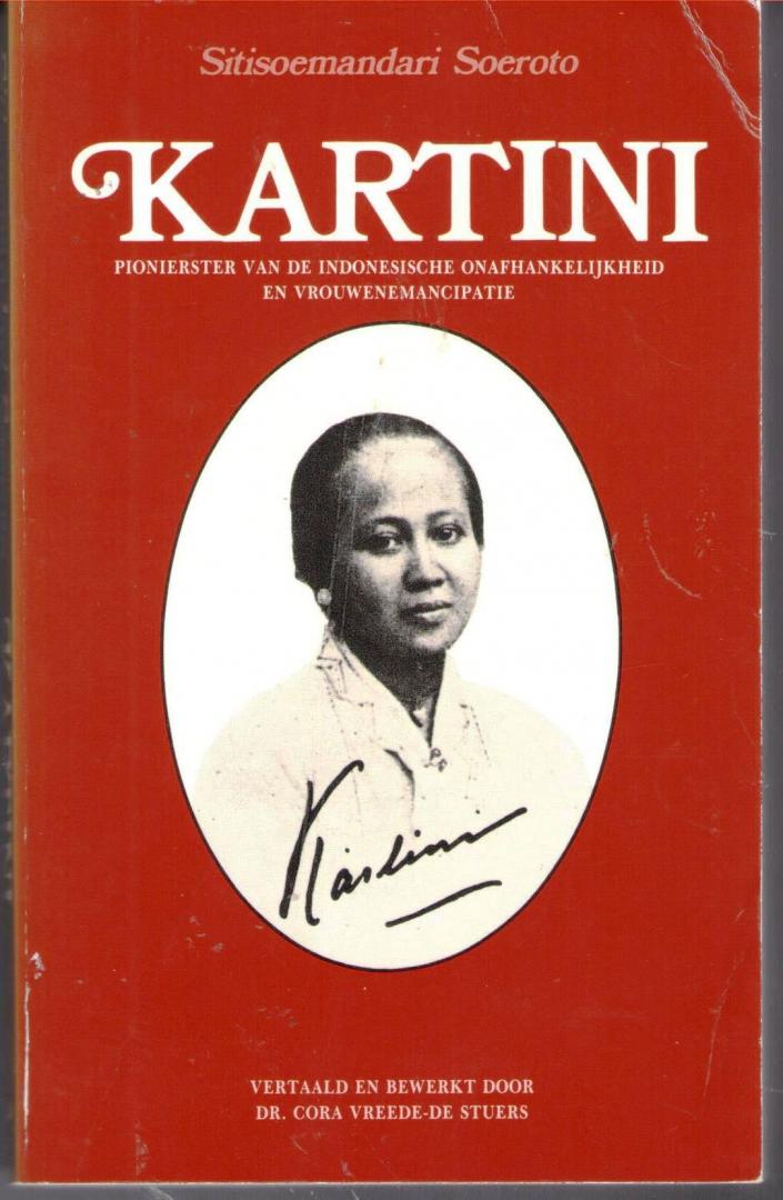 Sitisoemandari Soeroto - Kartini - Pionierster van de Indonesische onafhankelijkheid en vrouwenemancipatie