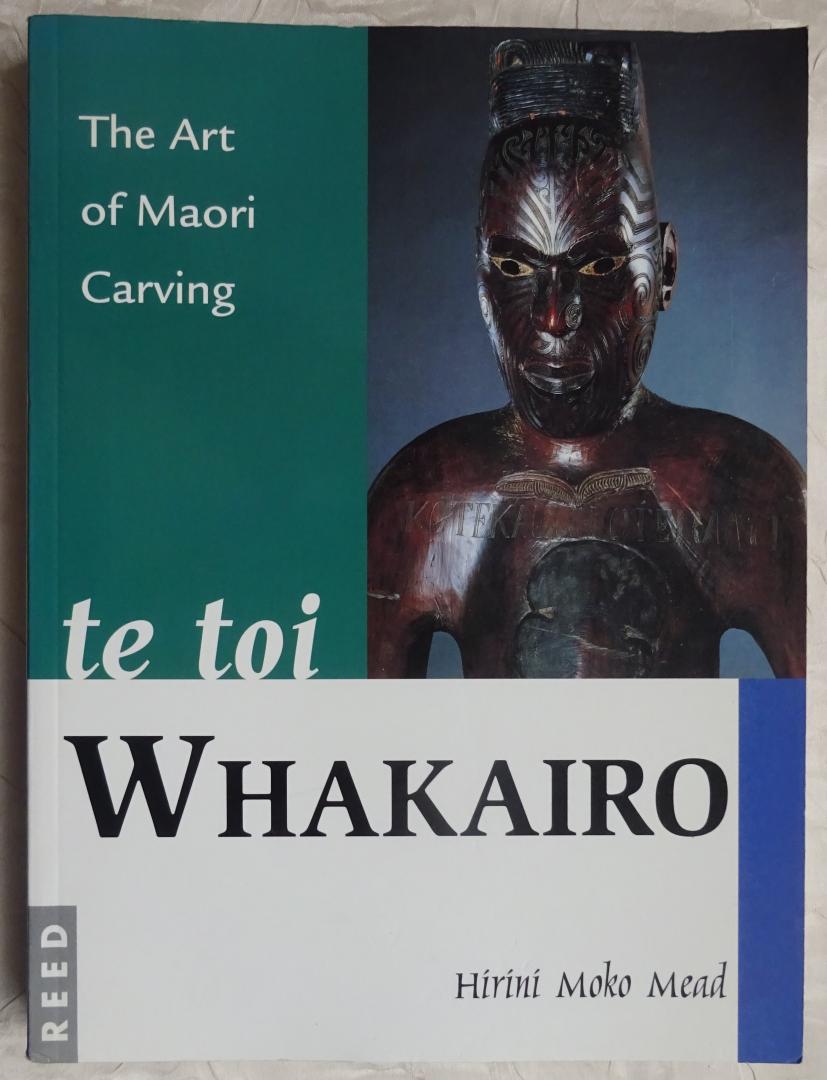 Mead, Hirini Moko - te toi Whakairo. The Art of Maori Carving [ isbn 9780790003665 ]