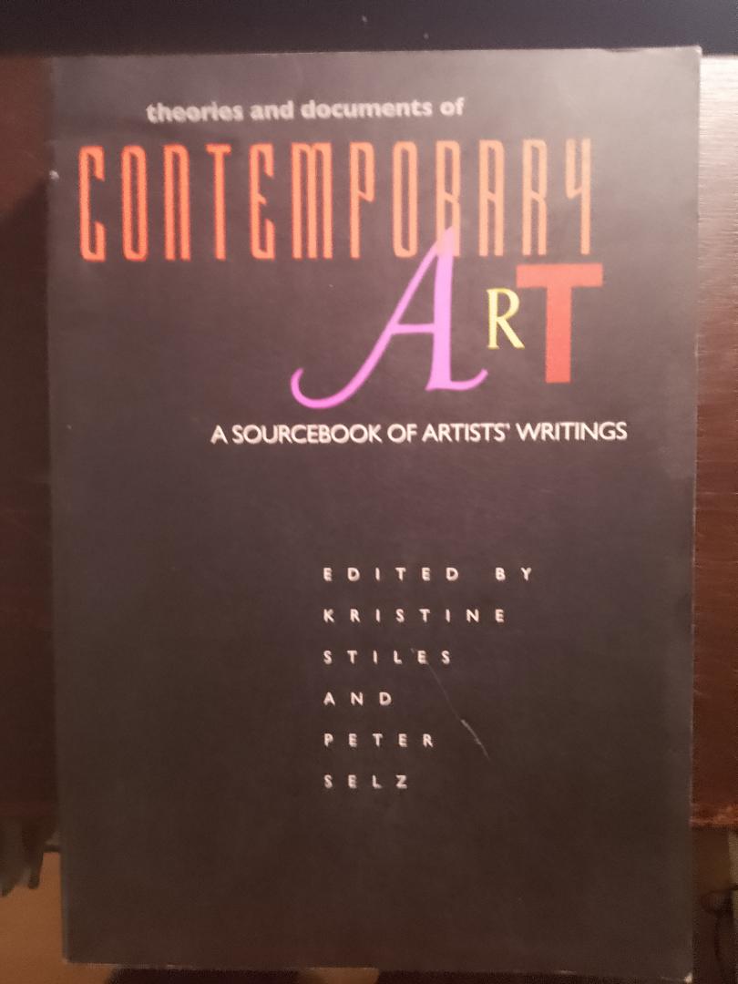 Kristine Stiles and Peter Selz (ed.) - Theories and Documents of Contemporary Art. A Sourcebook of Artists'Writing