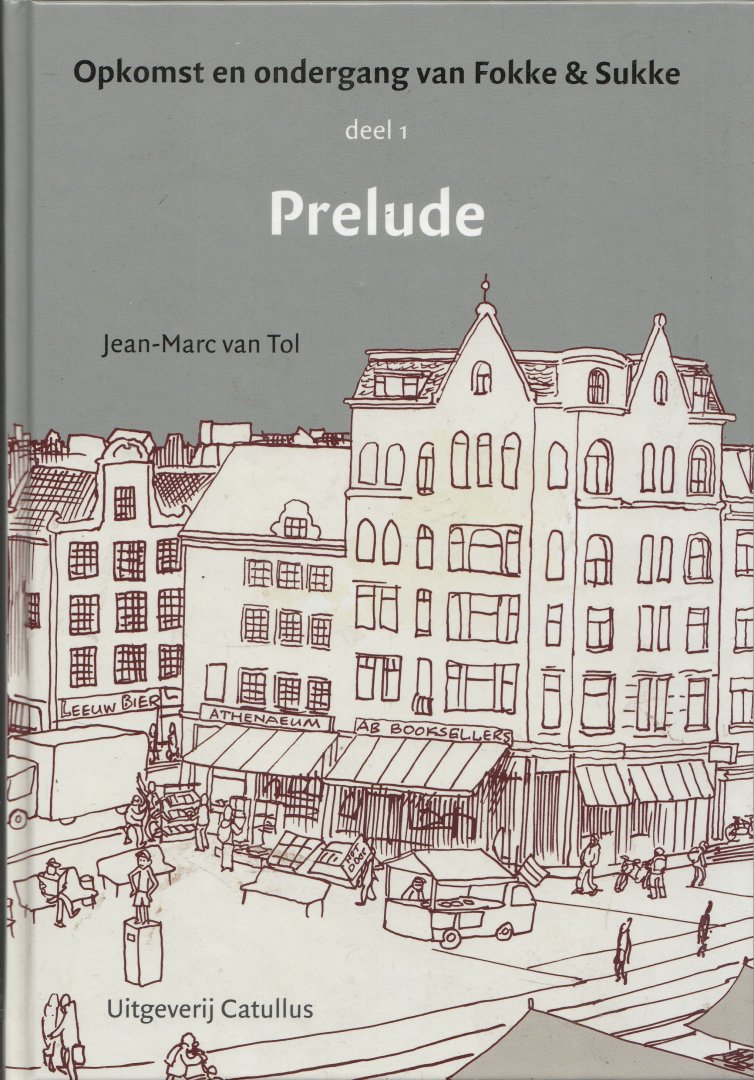 Tol,  Jean-Marc van - Opkomst en ondergang van Fokke & Sukke Deel 1 Prelude