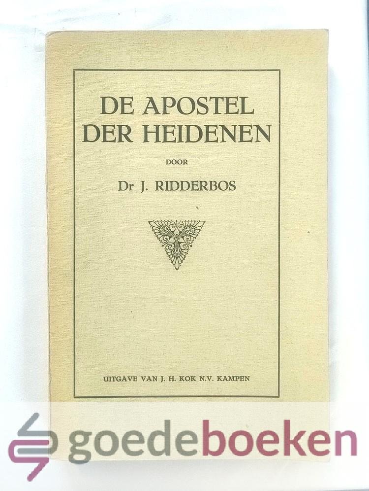 Ridderbos, Dr. J. - De Apostel der heidenen
