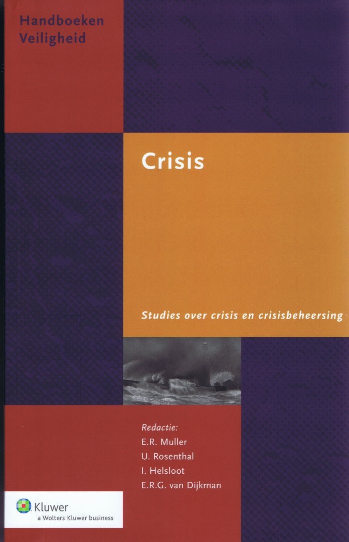 Muller, Erwin R., Rosenthal, Uri, Helsloot, Ira, & Dijkman, Erwin R.G. van - Crisis: Studies over crisis en crisisbeheersing