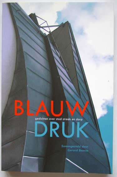 Beense, Gerard (Samenstell.) - Blauwdruk; Gedichten over stad streek en dorp