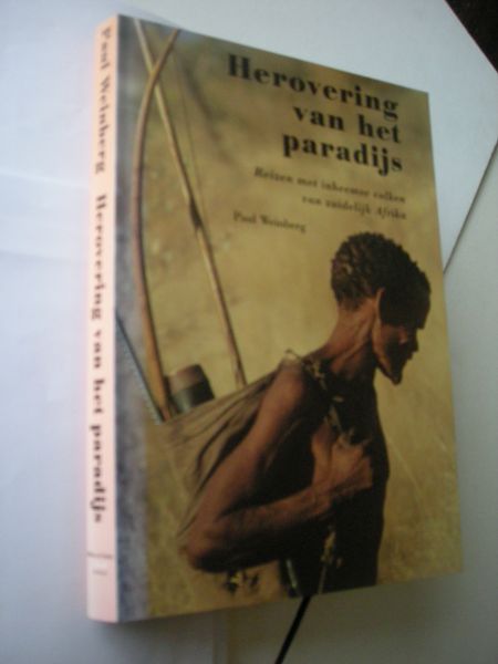 Weinberg, Paul, fotograaf, teksten auteurs uit de regio. - Herovering van het paradijs, Reizen met inheemse volken van zuidelijk Afrika