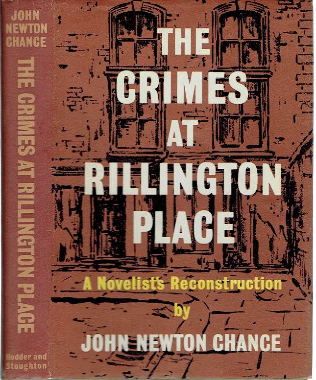 CHANCE, John Newton - The Crimes at Rillington Place - A Novelist's Reconstruction.