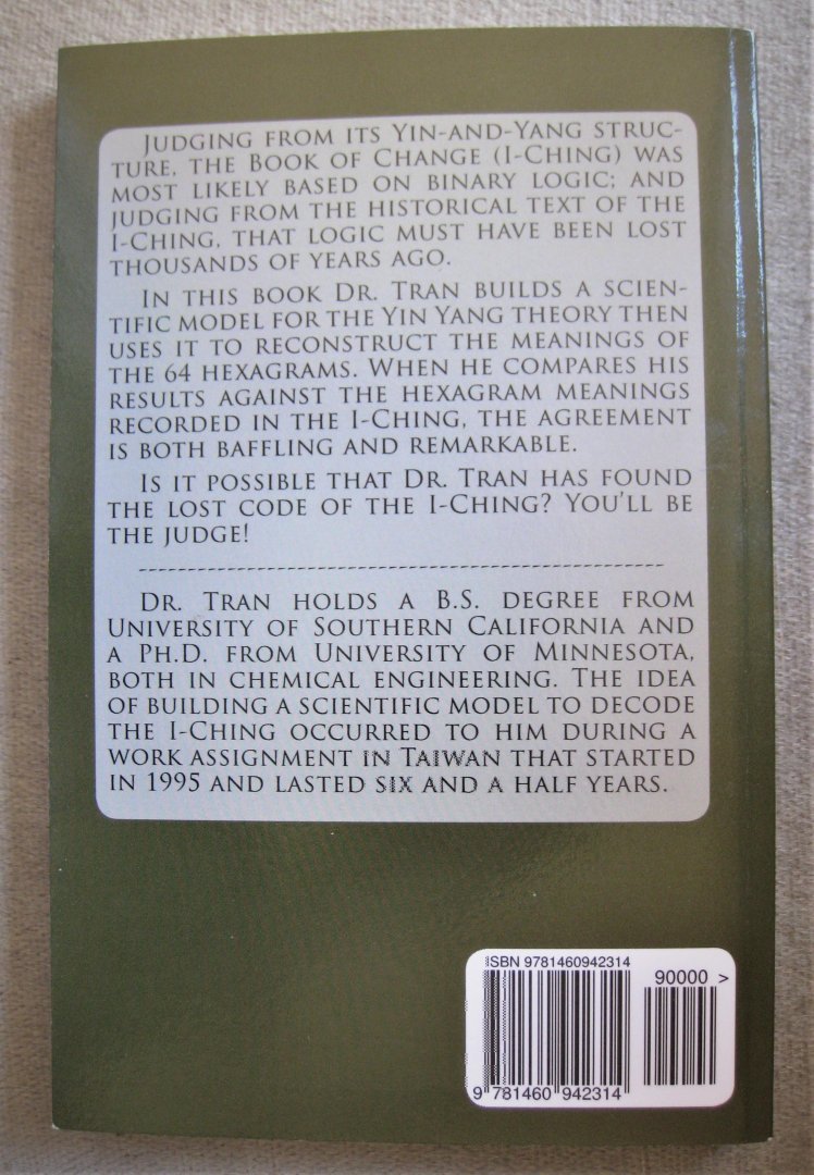 Tran, T.  -  T. Tran, PH. D. - scientific code of the I-Ching  - Scientific code of the I Ching   -  Decoding the secrets of the book of change