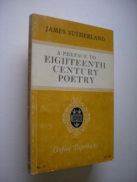 Sutherland, James, - A Preface to Eighteenth Century Poetry