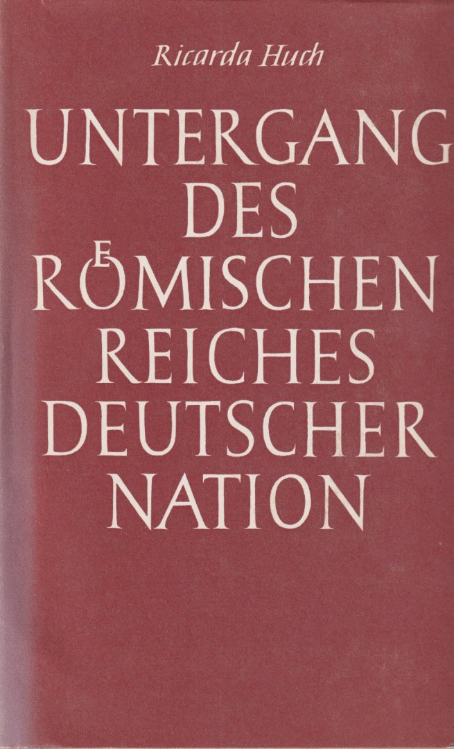 Huth, Ricarda - Untergang des Römischen Reiches Deutscher Nation