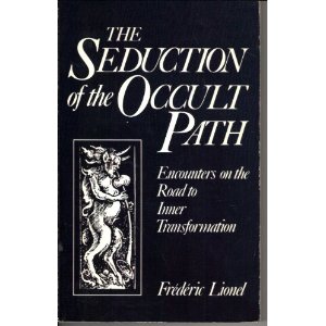 Lionel, Frederic ; Robin Campbell - The seduction of the occult path : encounters on the road to inner transformation