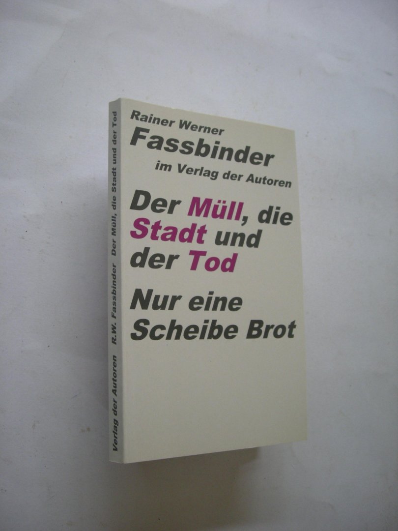 Fassbinder, Rainer Werner - Der Müll, die Stadt und der Tod / Nur eine Scheibe Brot. Ein Stuck  in 10 Szenen