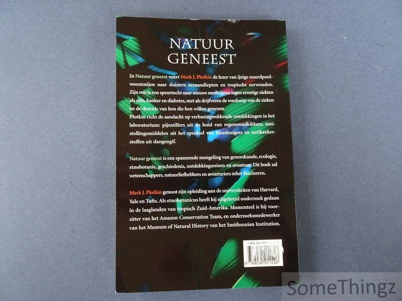 Plotkin, Mark J.. - Natuur geneest. Bedreigde planten en dieren als leveranciers van nieuwe medicijnen.