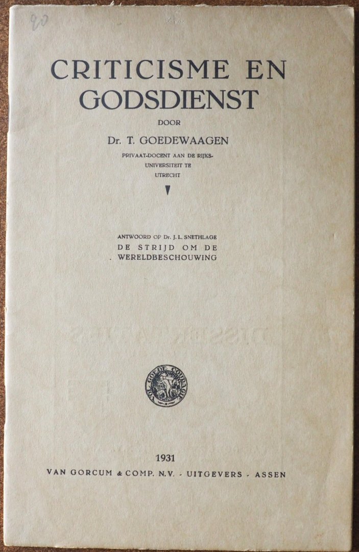 Goedewaagen T - Criticisme en godsdienst  Antwoord op J L Snethlage De strijd om de wereldbeschouwing