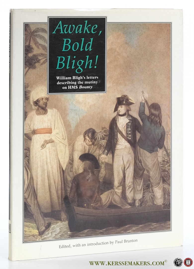 Brunton, Paul, Ed. - Awake, Bold Bligh! William Bligh's letters describing the mutiny on HMS Bounty.