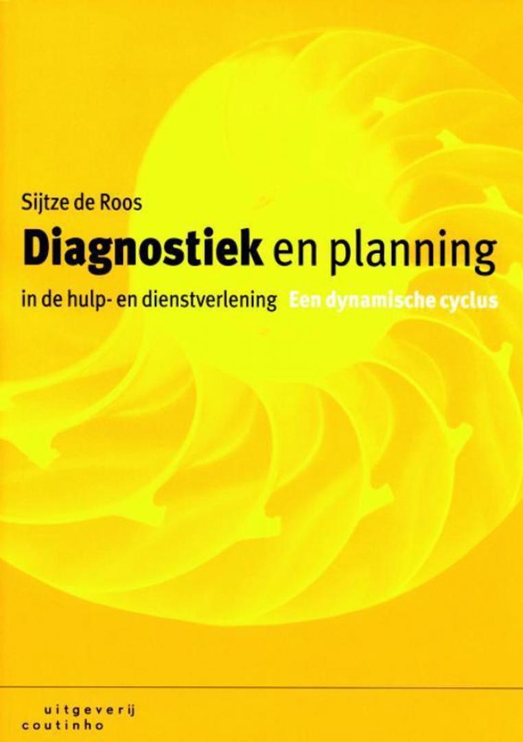 Roos, S.L.R. de, Pel, Ankie van - Diagnostiek en planning in de hulp- en dienstverlening / een dynamische cyclus