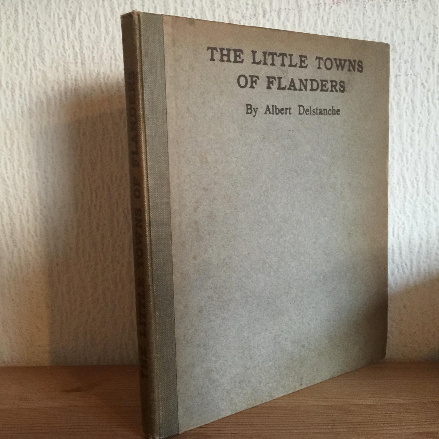 Albert Delstanche - THE LITTLE TOWNS IF FLANDERS , Woodcuts and descriptive notes by Albert Delstanche with a prefatory letter from EMILE VERHAEREN