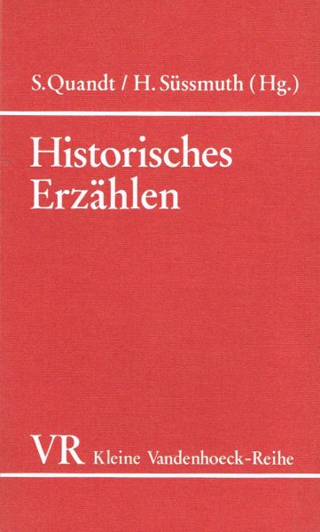 Quandt, S. und H. Süssmuth (hrsg) - Historisches Erzählen : Formen und Funktionen / mit Beiträgen von H.M. Baumgartner ... [et al.]