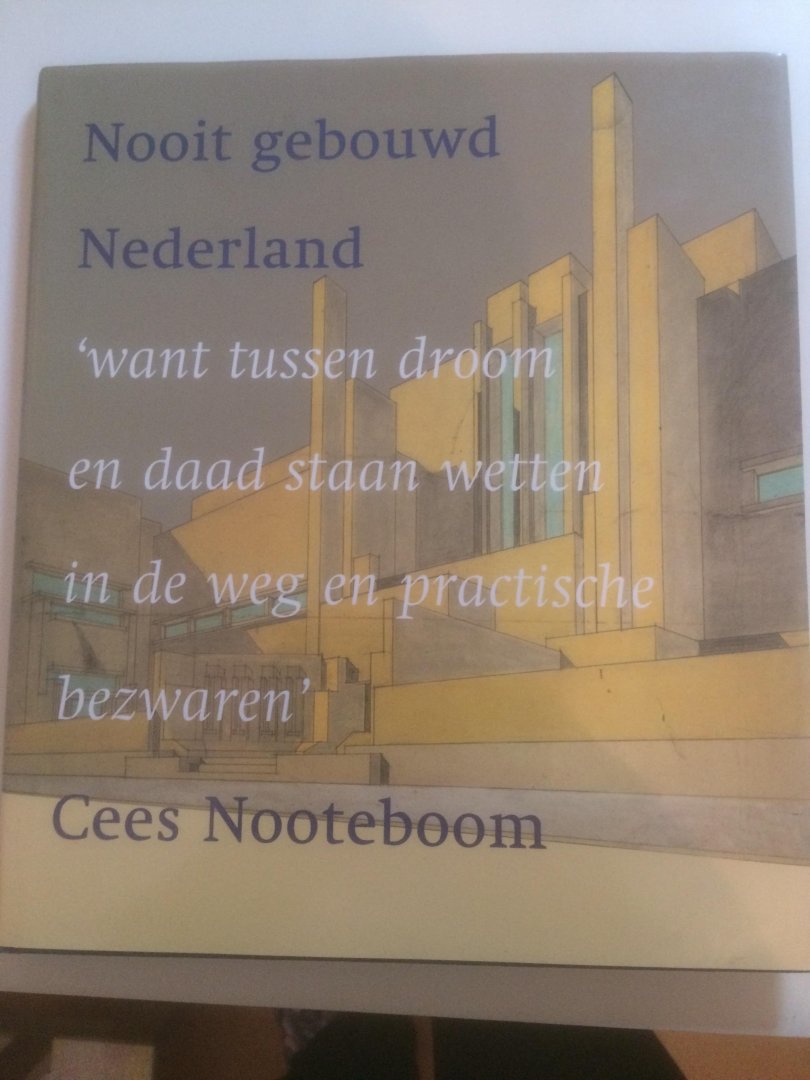 Nooteboom, C. - Nooit gebouwd Nederland