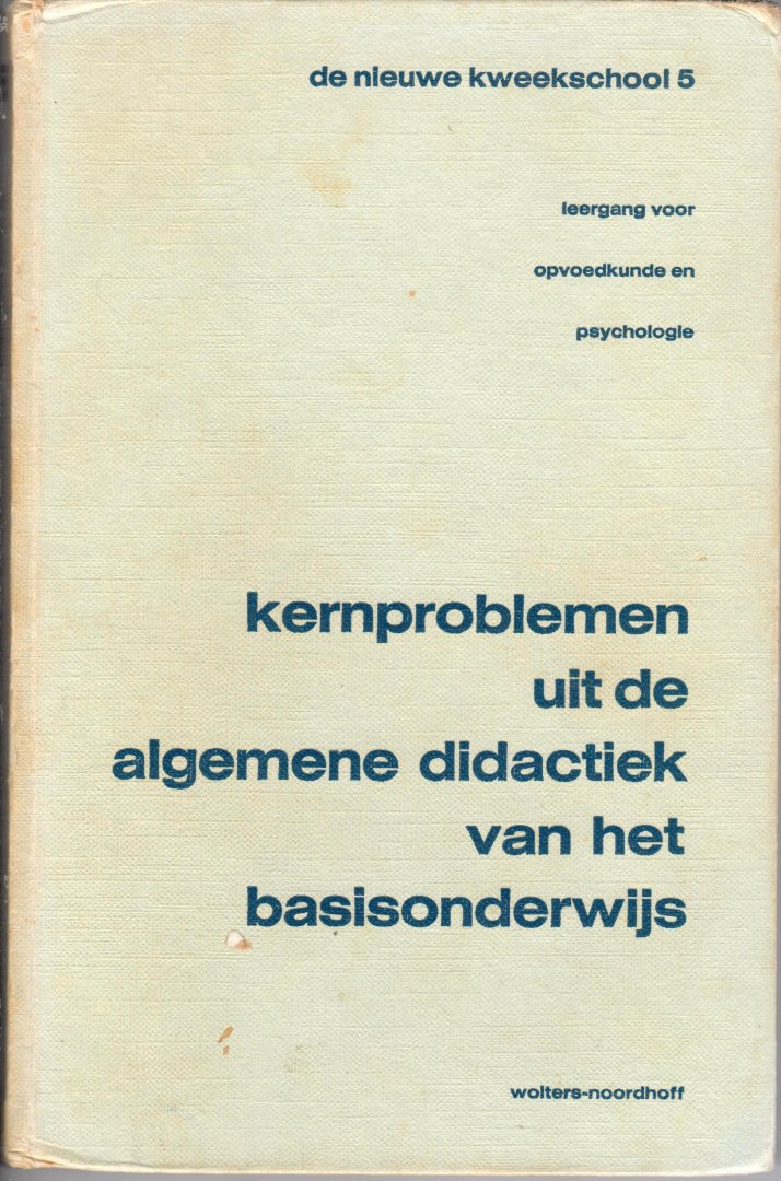 Bevelander, C. (e.a.) - Kernproblemen uit de algemene didactiek van het basisonderwijs; Leergang voor opvoedkunde en psychologie.