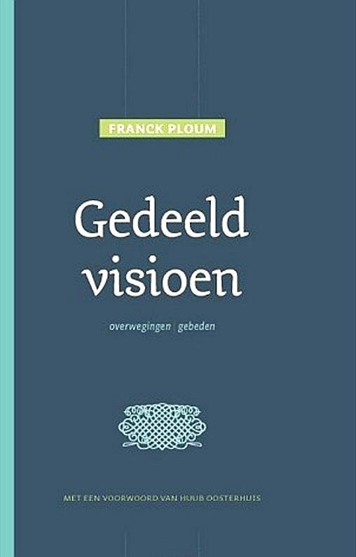 Ploum , Franck . [ ISBN 9789025961299 ] 4019 - Gedeeld Visioen . ( Overwegingen en gebeden. ) De teksten in deze bezielde bundel snijden thema's aan als leven en liefde, afscheid en troost, en oorlog en vrede. Ploums verbindende boodschap gaat over het geloof in een bevrijdende God, die oproept -