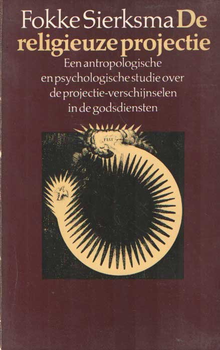 Sierksma, Fokke - De religieuze projectie. Een antropologische en psychologische studie over de projectie-verschijnselen in de godsdiensten