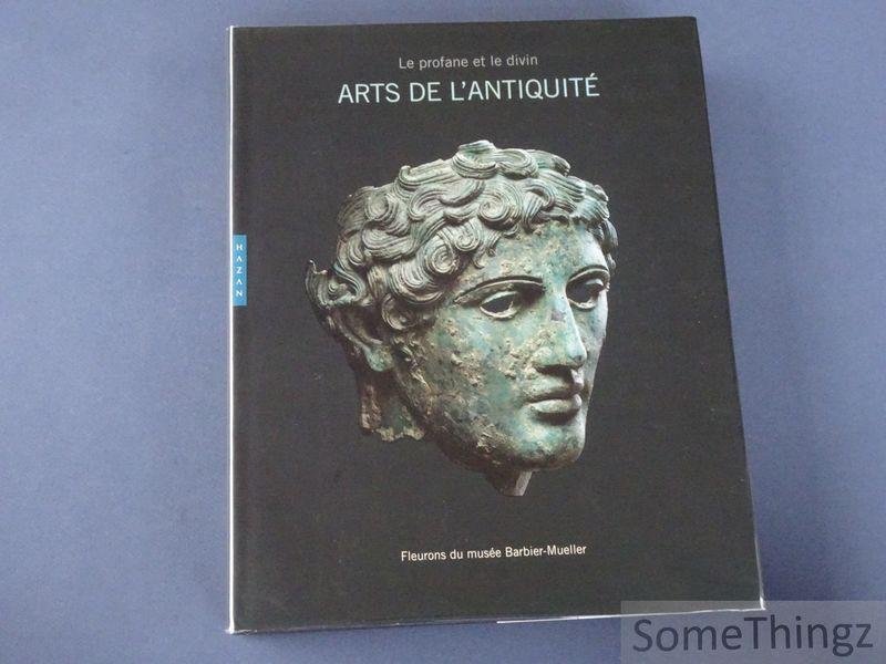 Mattet, Laurence (edit.) - Le Profane et le Divin : Arts de l'Antiquité de l'Europe au Sud-Est Asiatique - Fleurons du musée Barbier-Mueller