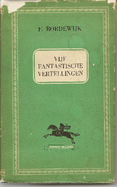 Bordewijk (Amsterdam 10 october 1884 - Den Haag 28 April 1965), Ferdinand - Vijf fantastische vertellingen