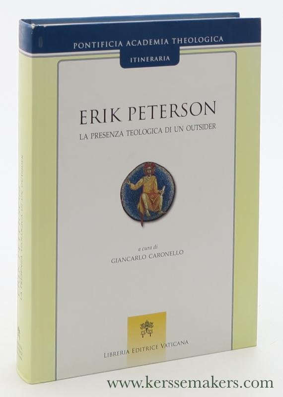 Caronello, Giancarlo. - Erik Peterson : la presenza teologica di un outsider.