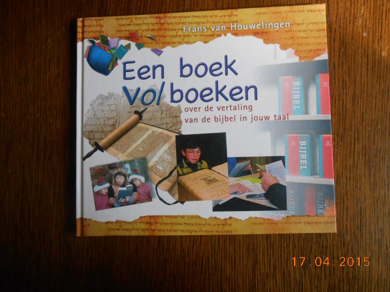 Houwelingen, F. van - Een boek vol boeken / over de vertaling van de bijbel in jouw taal