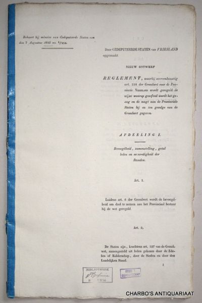 GEDEPUTEERDE STATEN VAN VRIESLAND, - Nieuw ontwerp - Reglement, waarbij overeenkomstig art. 150 der Grondwet voor de Provincie Vriesland wordt geregeld de wijze waarop geoefend wordt het gezag en de magt aan de Provinciale Staten bij en ten gevolge van de Grondwet gegeven.