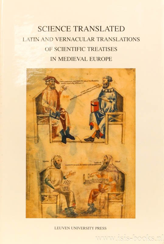 GOYENS, M., LEEMANS, P. DE, SMETS, A., (EDS.) - Science translated. Latin and vernacular translations of scientific treatises in medieval Europe.