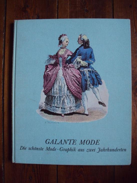Sieveking, Vera / Schwarze, Wolfgang - Galante Mode Die schonste Mode-Graphik aus zwei Jahrhunderten