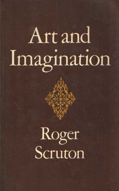Scruton, Roger - Art and Imagination : A Study in the Philosophy of Mind