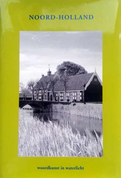 diverse schrijvers - Noord-Holland - Woordkunst in waterlicht (Bloemlezing)