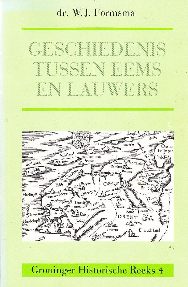 W.J. Formsma, - Geschiedenis tussen Eems en Lauwers.