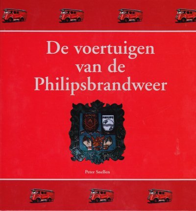 Peter Snellen - De Voertuigen van de Philipsbrandweer