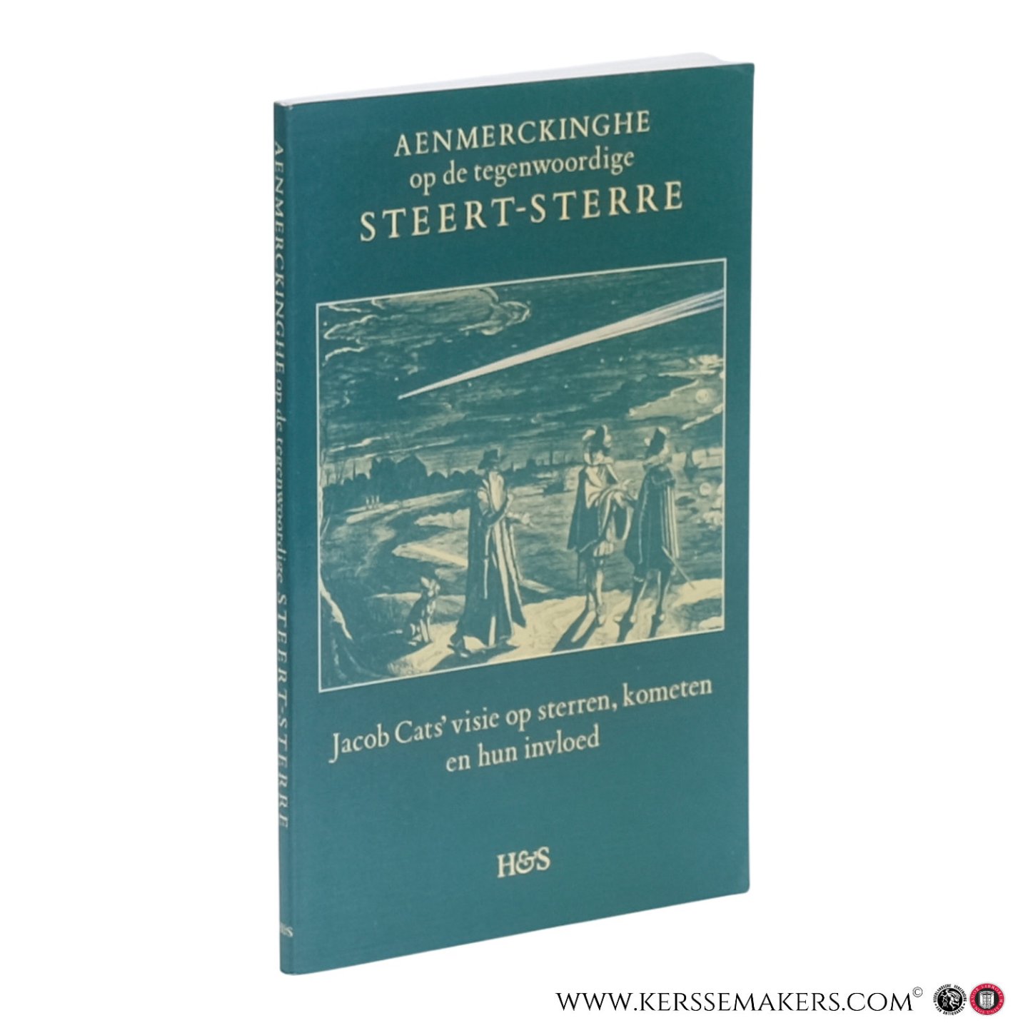 Cats, Jacob. - Aenmerckinghe op de tegenwoordige Steert-Sterre en drie lofdichten op Philips Lansbergen. [Jacob Cats’ visie op sterren, kometen en hun invloed].