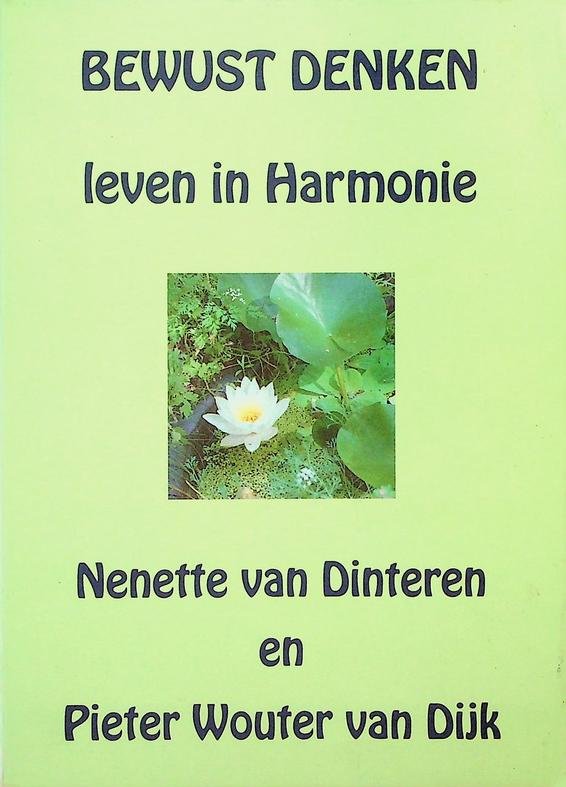 Dinteren, Nenette van / Dijk, Pieter Wouter van - Bewust denken. Leven in harmonie