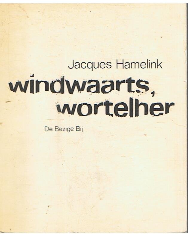 Hamelink, Jacques - Windwaarts, wortelher - gedichten 1972