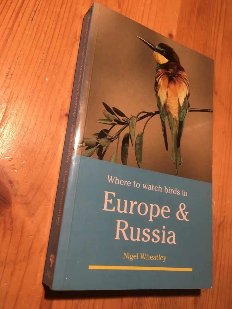 Wheatley, Nigel - Where to watch birds in Europe & Russia