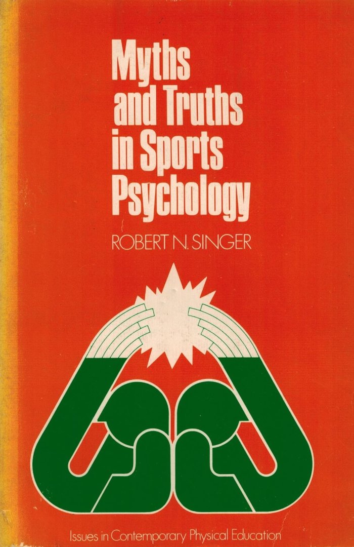 Robert N. Singer - Myths and Truths in Sports Psychology