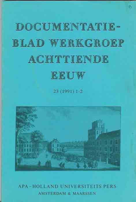Mijnhardt, W.W. & J. Roelevink;  J. v.d. Berg, J.A.H.G.M. Bots; F. Grijzenhout; P.G. Hoftijzer; H. Houtman-De Smedt; J. Roegiers; H.A.M. Snelders; R.P.W Visser.(redactie). - Documentatieblad werkgroep Achttiende eeuw. 23 (1991) 1-2.