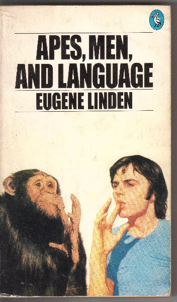 Linden, Eugene - Apes, Men, and Language