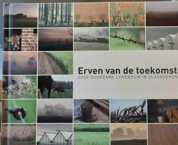 DESSEIN Joost - Erven van de toekomst. Over duurzame landbouw in Vlaanderen.