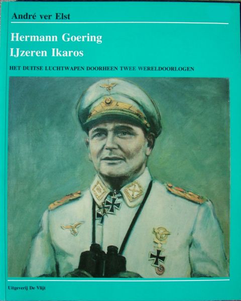 Ver Elst A. - H.Göring, ijzeren ikaros