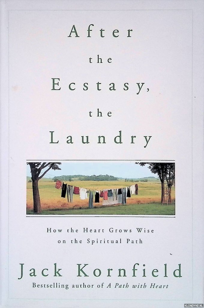 Kornfield, Jack - After the Ecstasy, the Laundry: How the Heart Grows Wise on the Spiritual Path