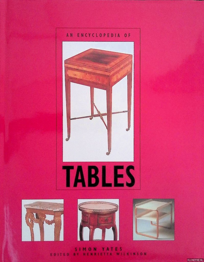 Yates, Simon & Henrietta Wilkinson (editor) - An Encyclopedia of Tables