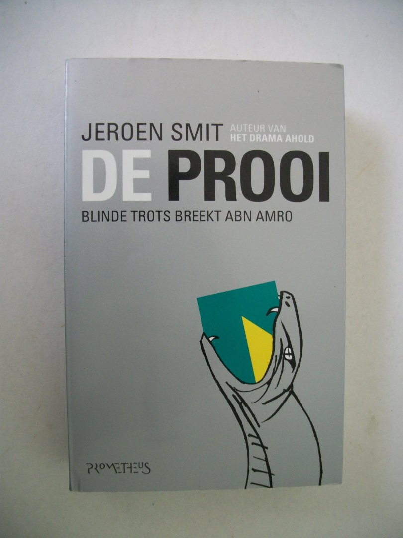 Smit, Jeroen - De Prooi / Blinde trots breekt ABN Amro